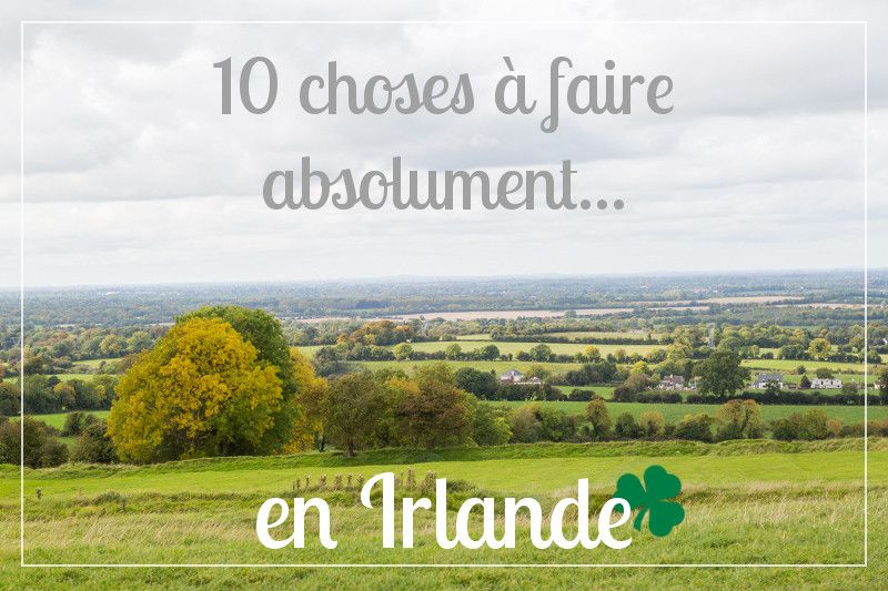 10 expériences incontournables à vivre en Irlande